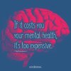 If-It-Costs-You-Your-Mental-Health-Its-Too-Expensive.jpg