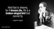 Quotation-Langston-Hughes-Hold-fast-to-dreams-for-if-dreams-die-life-is-13-82-34.jpg