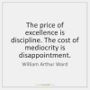 william-arthur-ward-the-price-of-excellence-is-discipline-the-quote-on-storemypic-1cbf9.png